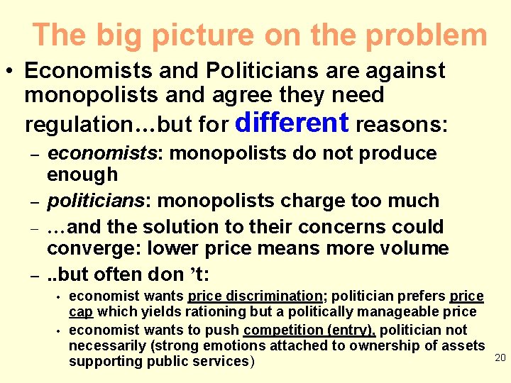 The big picture on the problem • Economists and Politicians are against monopolists and