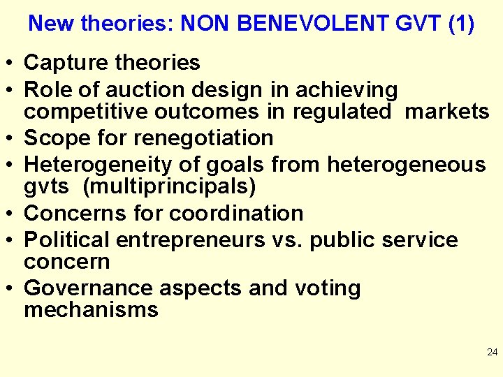 New theories: NON BENEVOLENT GVT (1) • Capture theories • Role of auction design