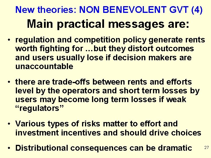 New theories: NON BENEVOLENT GVT (4) Main practical messages are: • regulation and competition