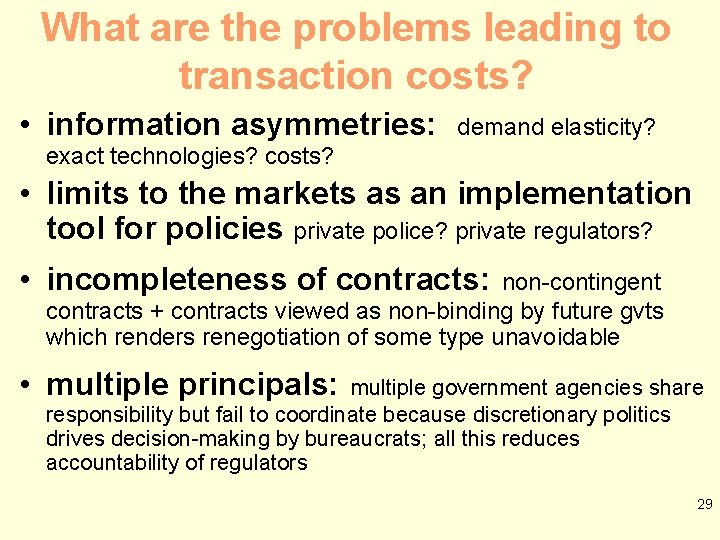 What are the problems leading to transaction costs? • information asymmetries: demand elasticity? exact