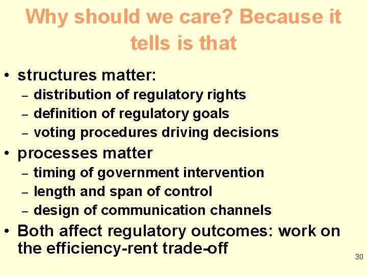 Why should we care? Because it tells is that • structures matter: – –