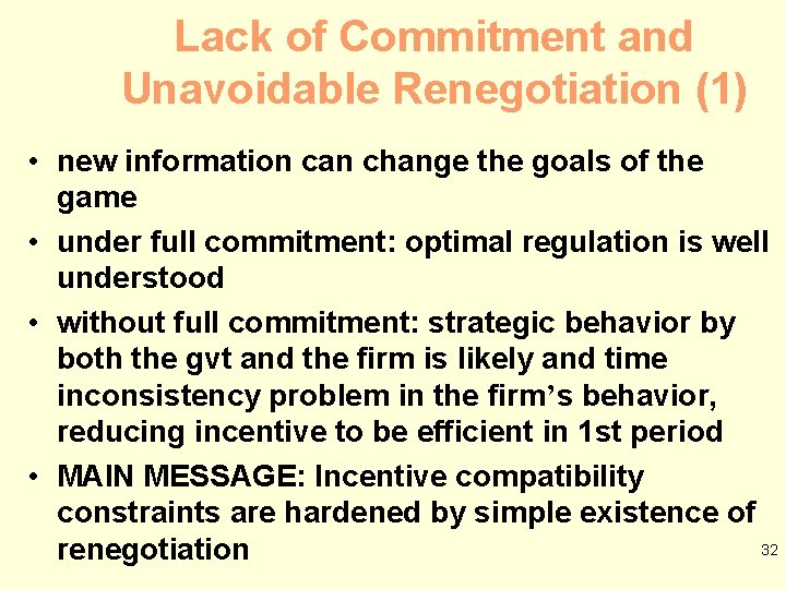 Lack of Commitment and Unavoidable Renegotiation (1) • new information can change the goals