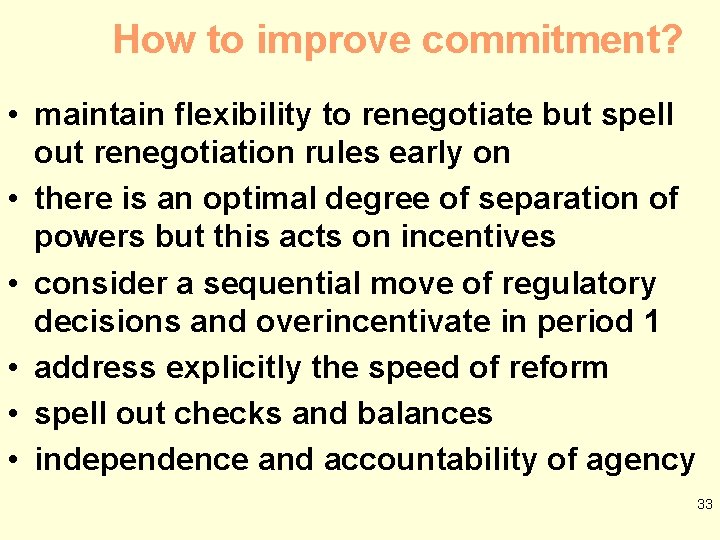 How to improve commitment? • maintain flexibility to renegotiate but spell out renegotiation rules