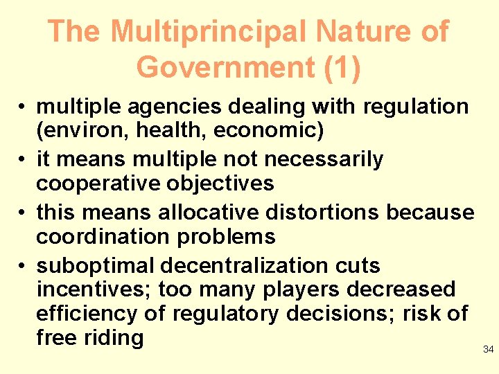 The Multiprincipal Nature of Government (1) • multiple agencies dealing with regulation (environ, health,