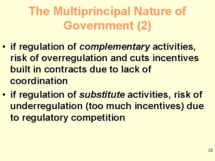 The Multiprincipal Nature of Government (2) • if regulation of complementary activities, risk of