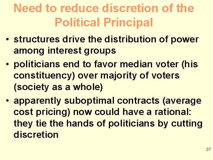 Need to reduce discretion of the Political Principal • structures drive the distribution of