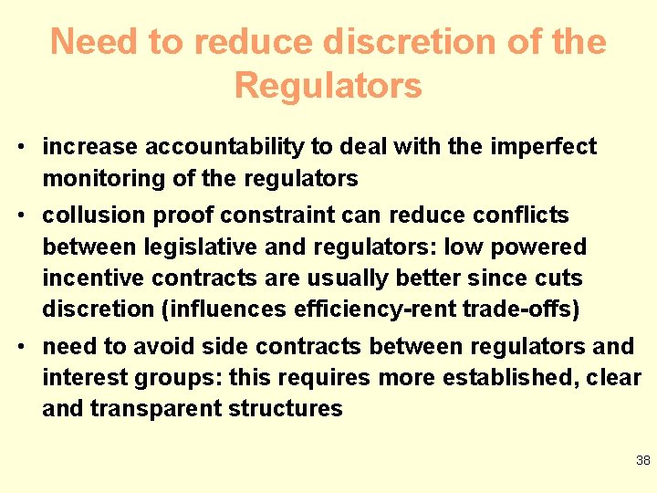 Need to reduce discretion of the Regulators • increase accountability to deal with the