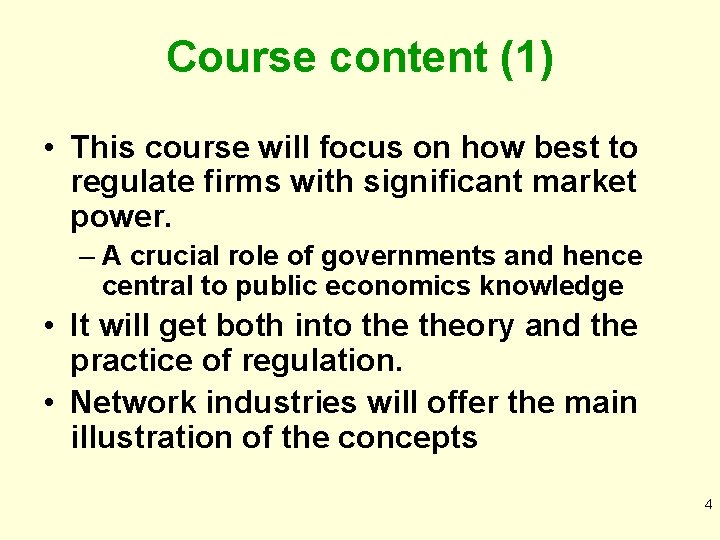 Course content (1) • This course will focus on how best to regulate firms