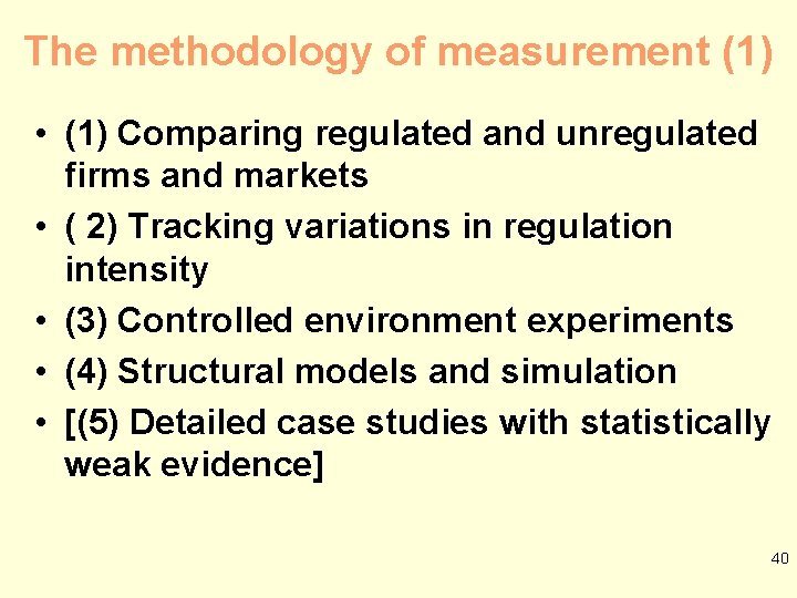 The methodology of measurement (1) • (1) Comparing regulated and unregulated firms and markets