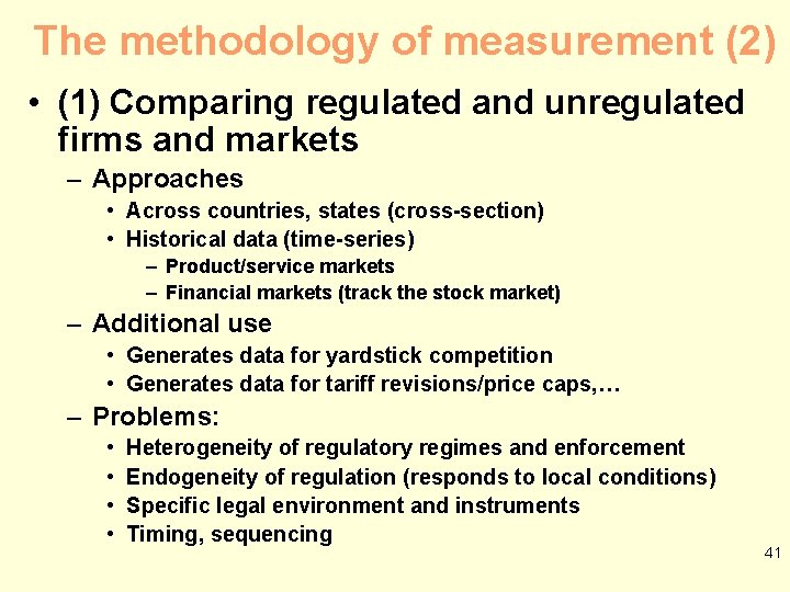 The methodology of measurement (2) • (1) Comparing regulated and unregulated firms and markets