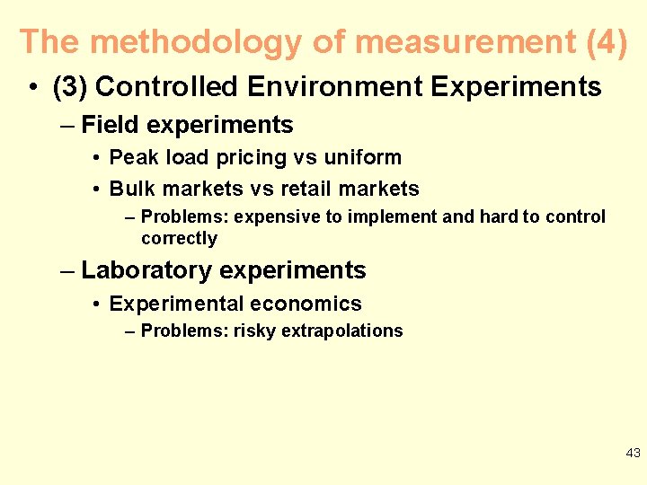 The methodology of measurement (4) • (3) Controlled Environment Experiments – Field experiments •