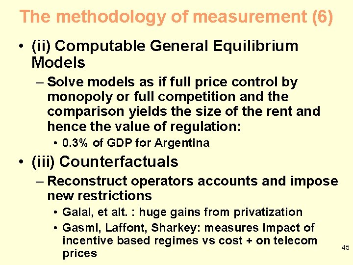 The methodology of measurement (6) • (ii) Computable General Equilibrium Models – Solve models