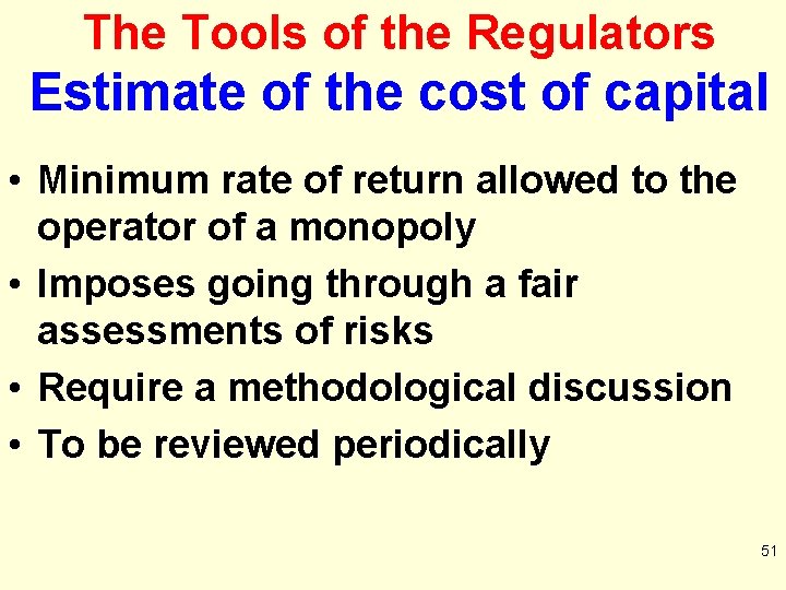 The Tools of the Regulators Estimate of the cost of capital • Minimum rate