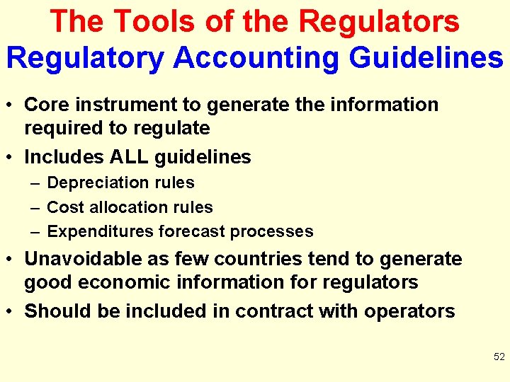 The Tools of the Regulators Regulatory Accounting Guidelines • Core instrument to generate the