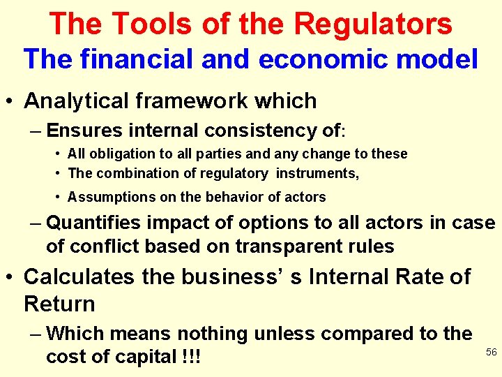 The Tools of the Regulators The financial and economic model • Analytical framework which