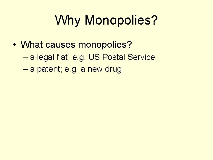 Why Monopolies? • What causes monopolies? – a legal fiat; e. g. US Postal
