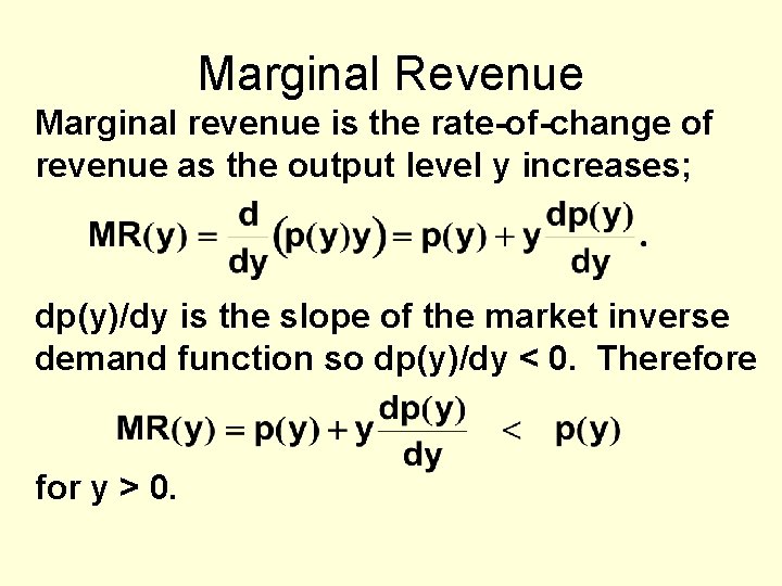 Marginal Revenue Marginal revenue is the rate-of-change of revenue as the output level y