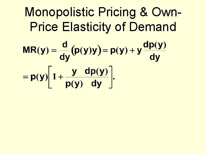Monopolistic Pricing & Own. Price Elasticity of Demand 