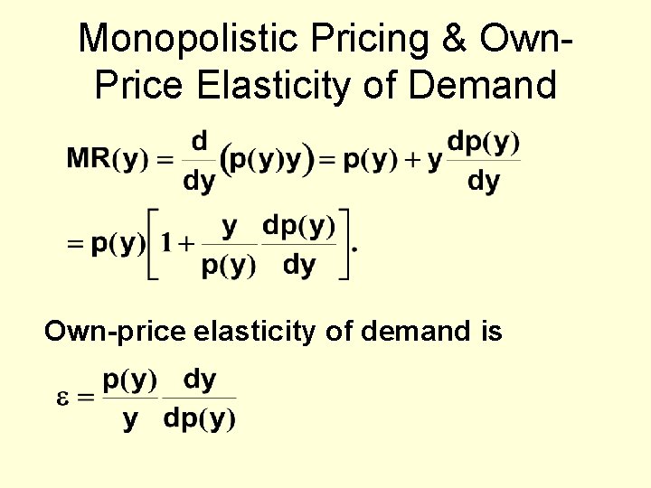 Monopolistic Pricing & Own. Price Elasticity of Demand Own-price elasticity of demand is 