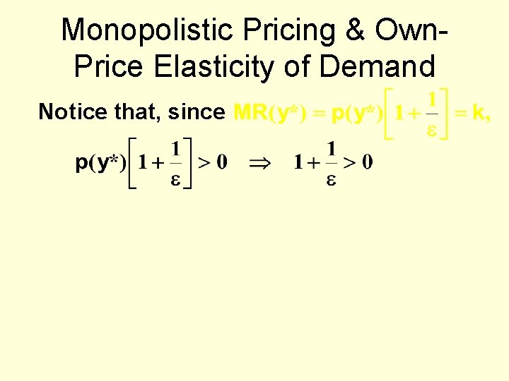 Monopolistic Pricing & Own. Price Elasticity of Demand Notice that, since 