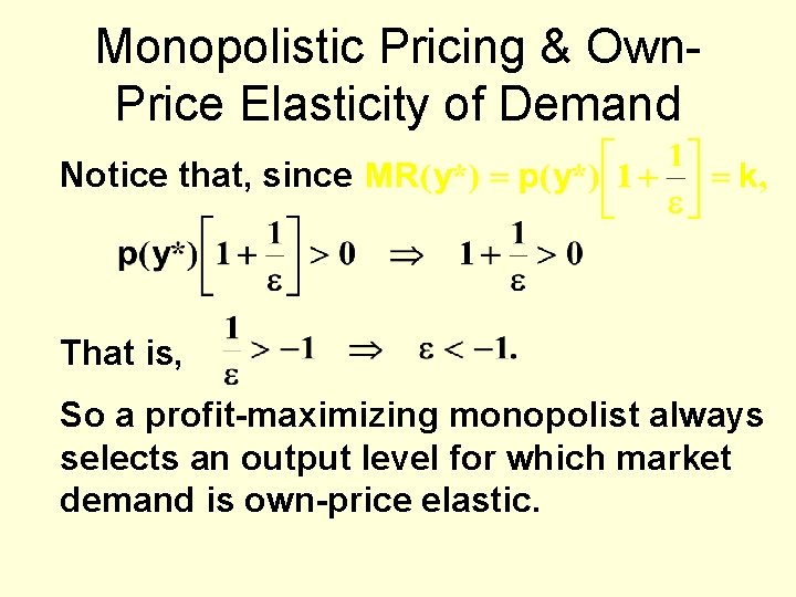 Monopolistic Pricing & Own. Price Elasticity of Demand Notice that, since That is, So