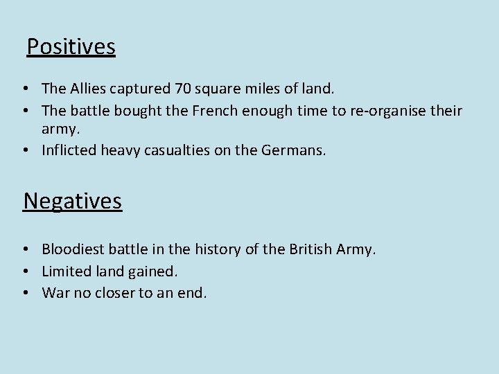Positives • The Allies captured 70 square miles of land. • The battle bought