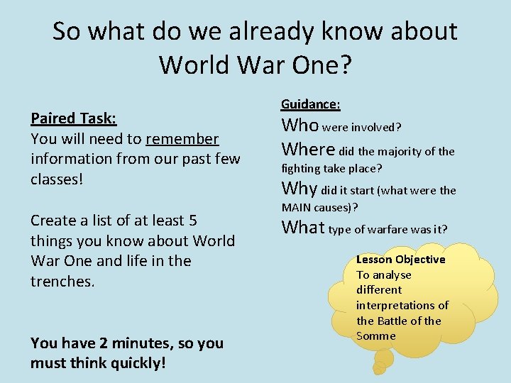 So what do we already know about World War One? Paired Task: You will