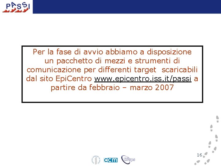 Per la fase di avvio abbiamo a disposizione un pacchetto di mezzi e strumenti