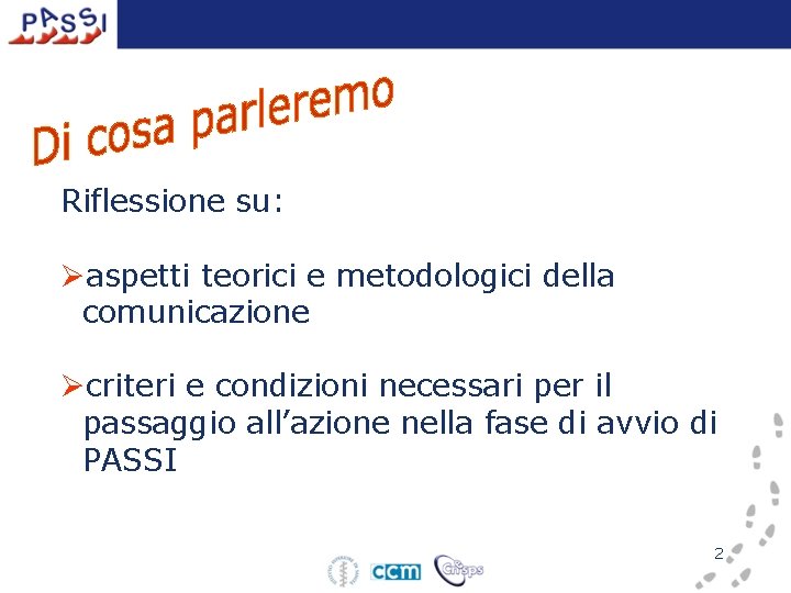 Riflessione su: Øaspetti teorici e metodologici della comunicazione Øcriteri e condizioni necessari per il