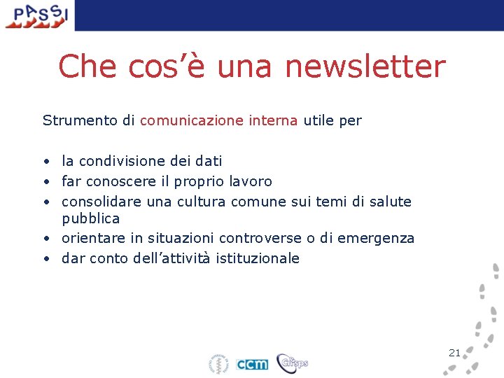 Che cos’è una newsletter Strumento di comunicazione interna utile per • la condivisione dei