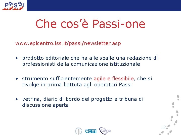 Che cos’è Passi-one www. epicentro. iss. it/passi/newsletter. asp • prodotto editoriale che ha alle