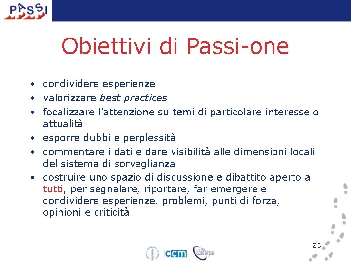 Obiettivi di Passi-one • condividere esperienze • valorizzare best practices • focalizzare l’attenzione su