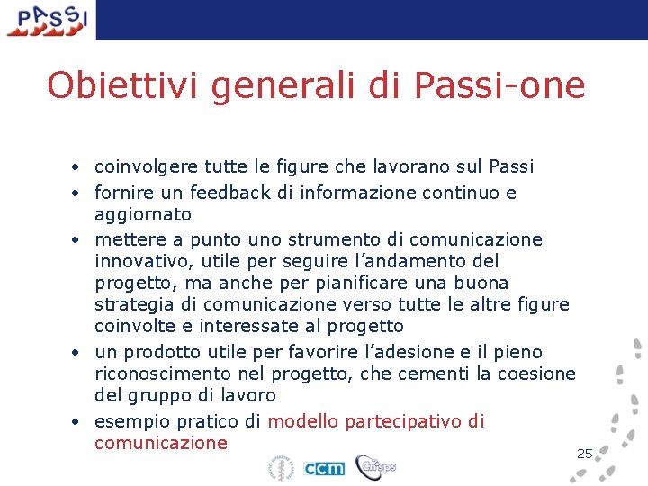 Obiettivi generali di Passi-one • coinvolgere tutte le figure che lavorano sul Passi •