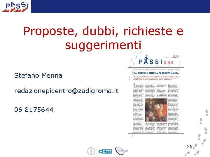 Proposte, dubbi, richieste e suggerimenti Stefano Menna redazionepicentro@zadigroma. it 06 8175644 26 