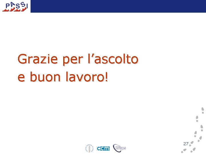 Grazie per l’ascolto e buon lavoro! 27 