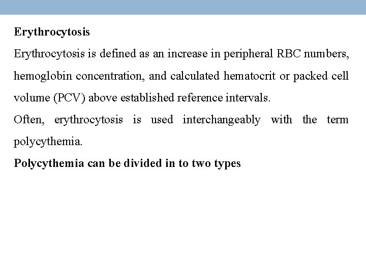Erythrocytosis is defined as an increase in peripheral RBC numbers, hemoglobin concentration, and calculated
