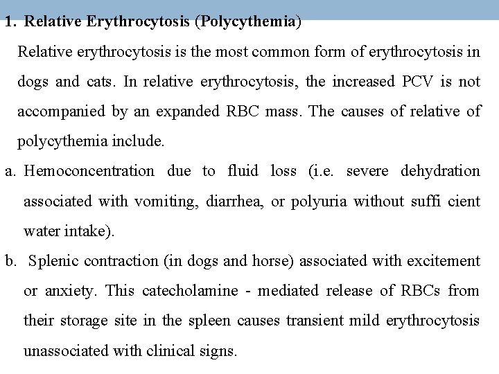 1. Relative Erythrocytosis (Polycythemia) Relative erythrocytosis is the most common form of erythrocytosis in