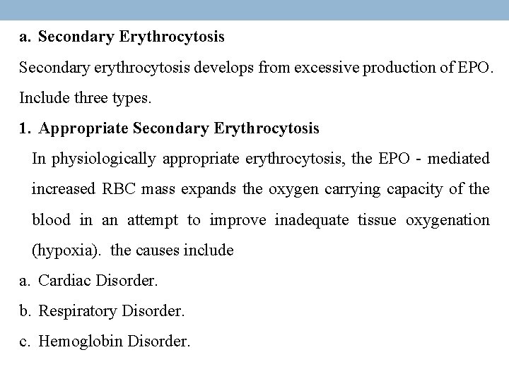 a. Secondary Erythrocytosis Secondary erythrocytosis develops from excessive production of EPO. Include three types.