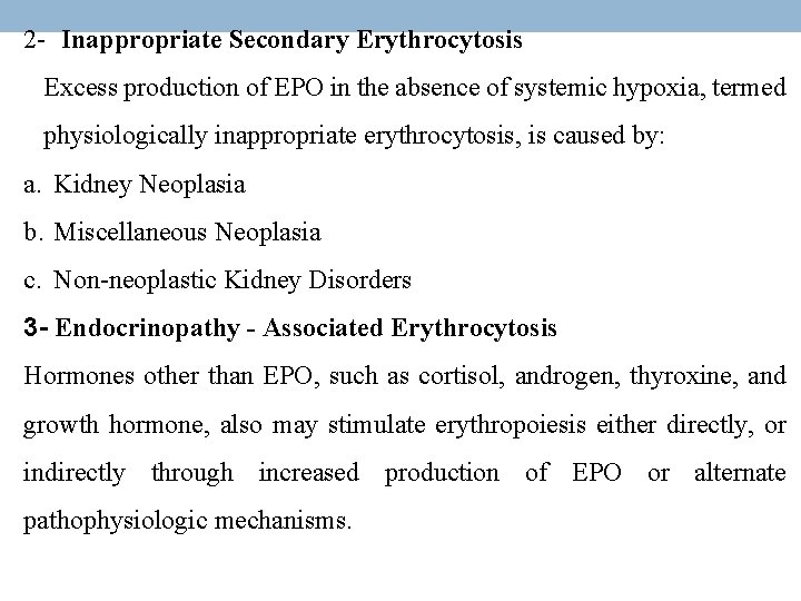 2 Inappropriate Secondary Erythrocytosis Excess production of EPO in the absence of systemic hypoxia,