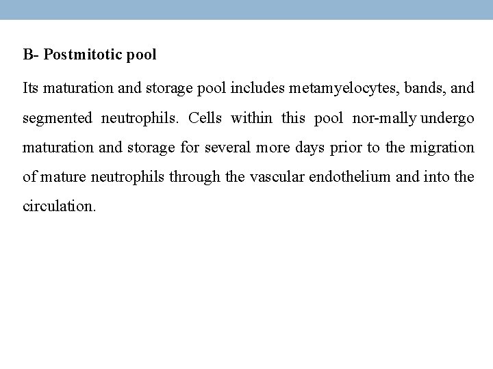 B- Postmitotic pool Its maturation and storage pool includes metamyelocytes, bands, and segmented neutrophils.
