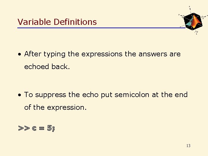 Variable Definitions • After typing the expressions the answers are echoed back. • To