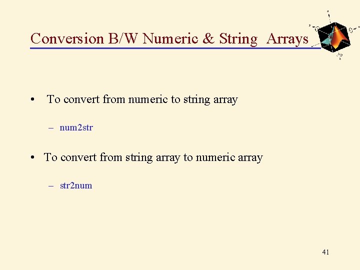 Conversion B/W Numeric & String Arrays • To convert from numeric to string array
