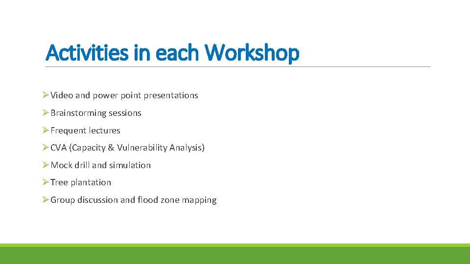 Activities in each Workshop ØVideo and power point presentations ØBrainstorming sessions ØFrequent lectures ØCVA