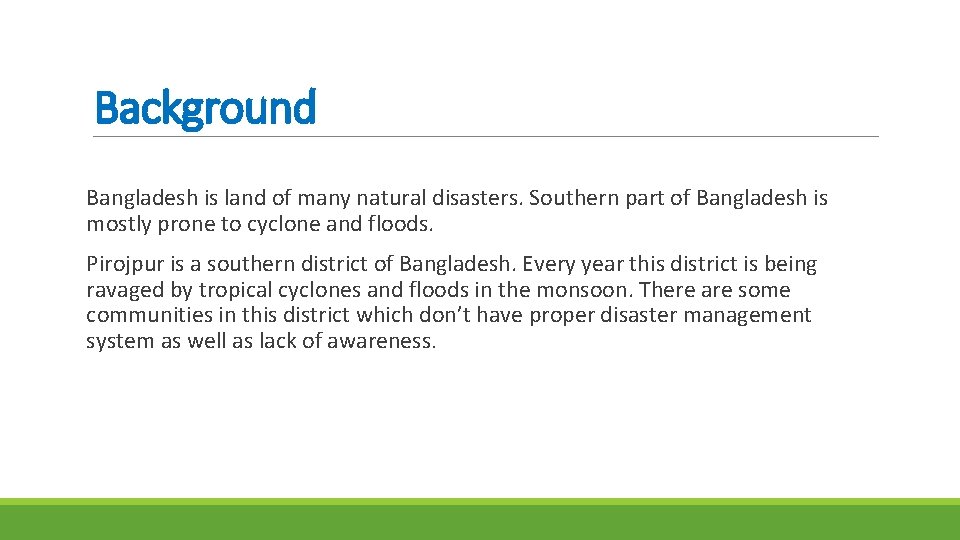 Background Bangladesh is land of many natural disasters. Southern part of Bangladesh is mostly