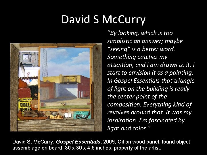 David S Mc. Curry “By looking, which is too simplistic an answer; maybe “seeing”
