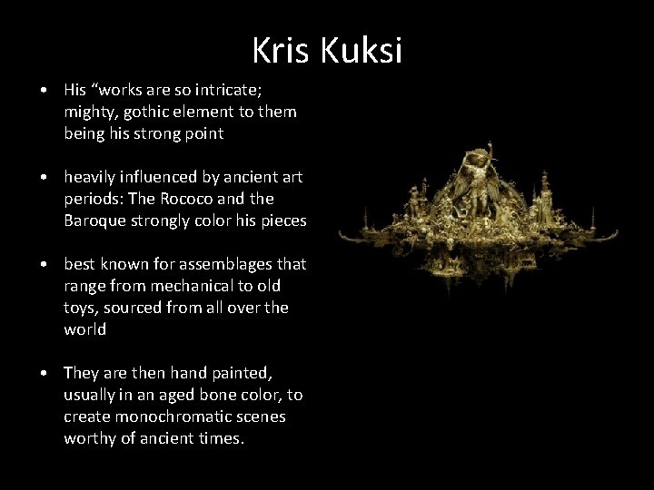 Kris Kuksi • His “works are so intricate; mighty, gothic element to them being