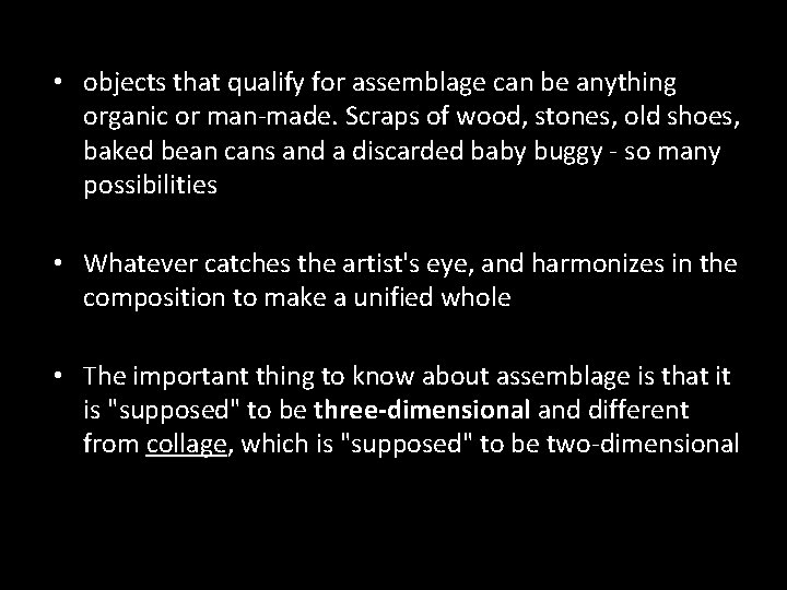  • objects that qualify for assemblage can be anything organic or man-made. Scraps