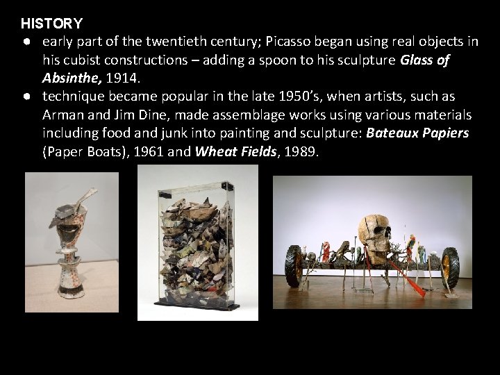 HISTORY ● early part of the twentieth century; Picasso began using real objects in