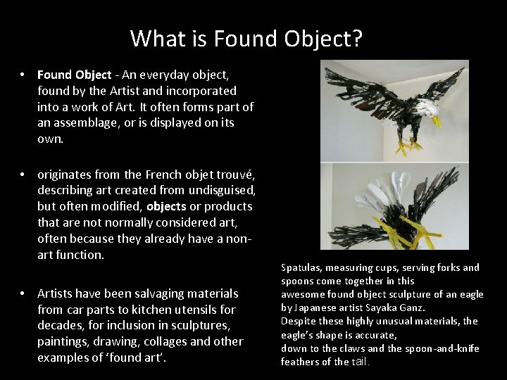 What is Found Object? • Found Object - An everyday object, found by the