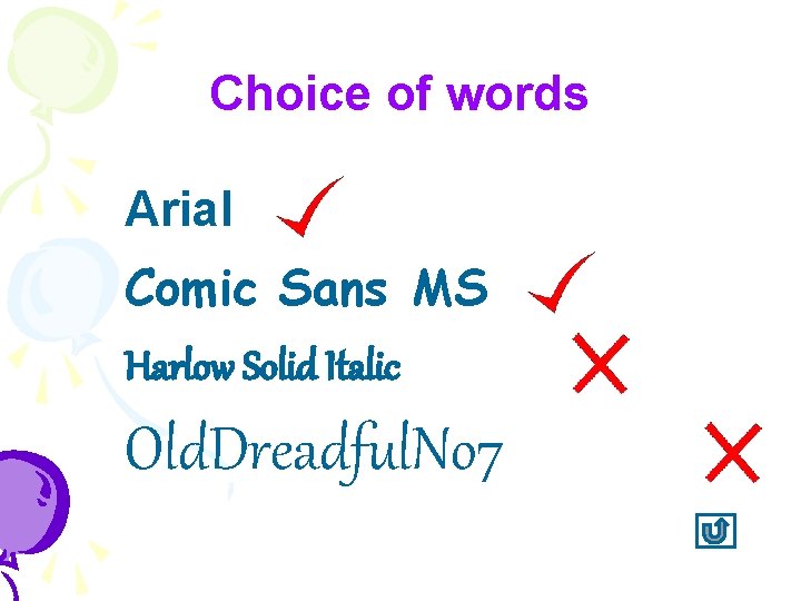 Choice of words Arial Comic Sans MS Harlow Solid Italic Old. Dreadful. No 7